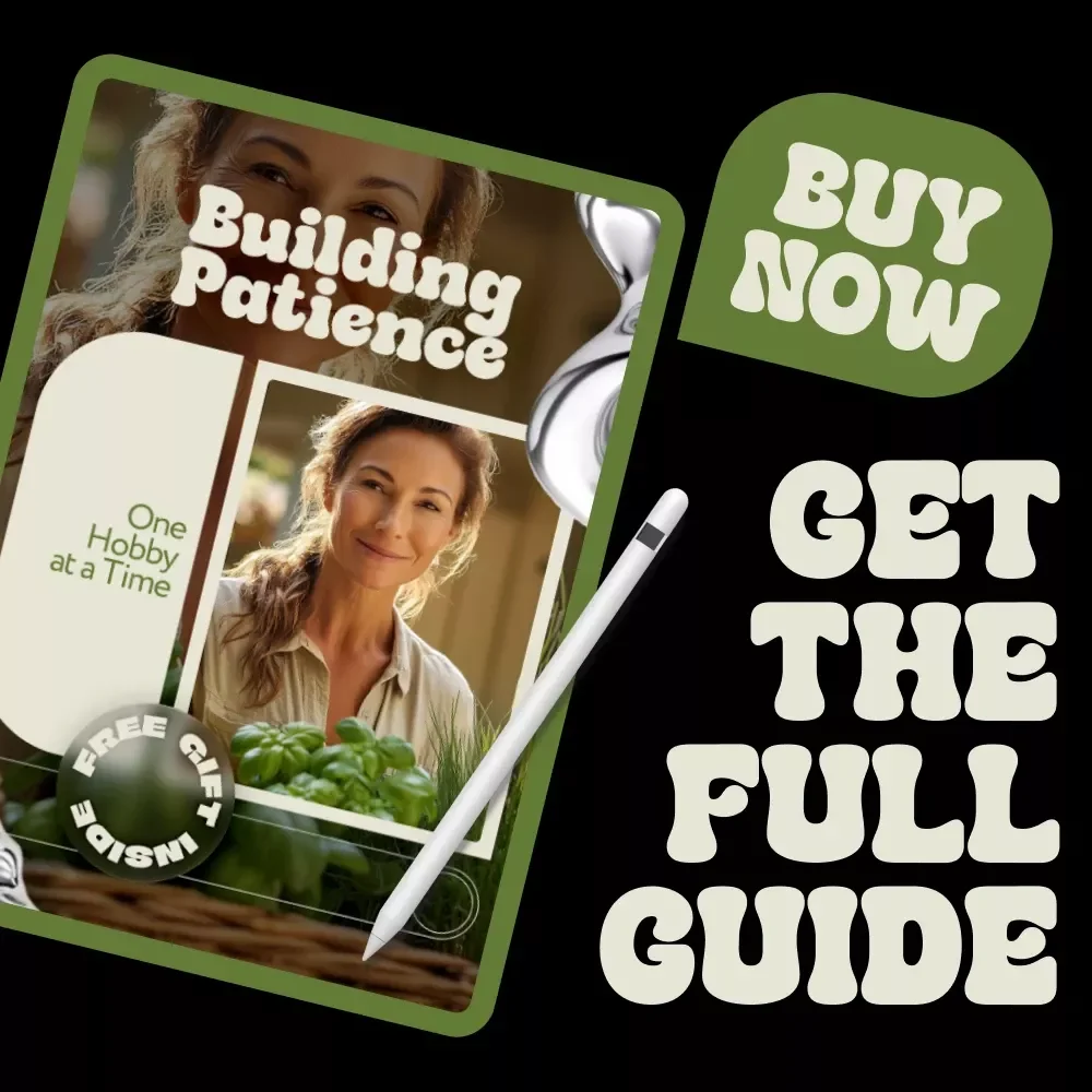 Building Patience One Hobby at a Time – A Practical Guide to Hobbies That Build Patience, Mindfulness & Lasting Focus (Digital Download)