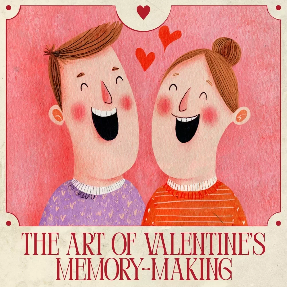 The Art of Valentine’s Memory-Making – A Romantic Guide to Memory Making Activities for Valentine’s Day, Meaningful Experiences, and Lasting Love