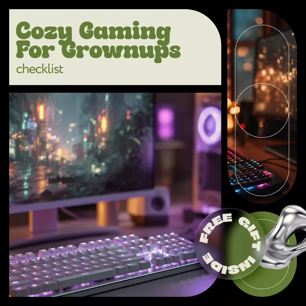 Cozy Gaming for Grownups Checklist – Relaxing Ideas, Comfy Setup & Mindful Play for Adults