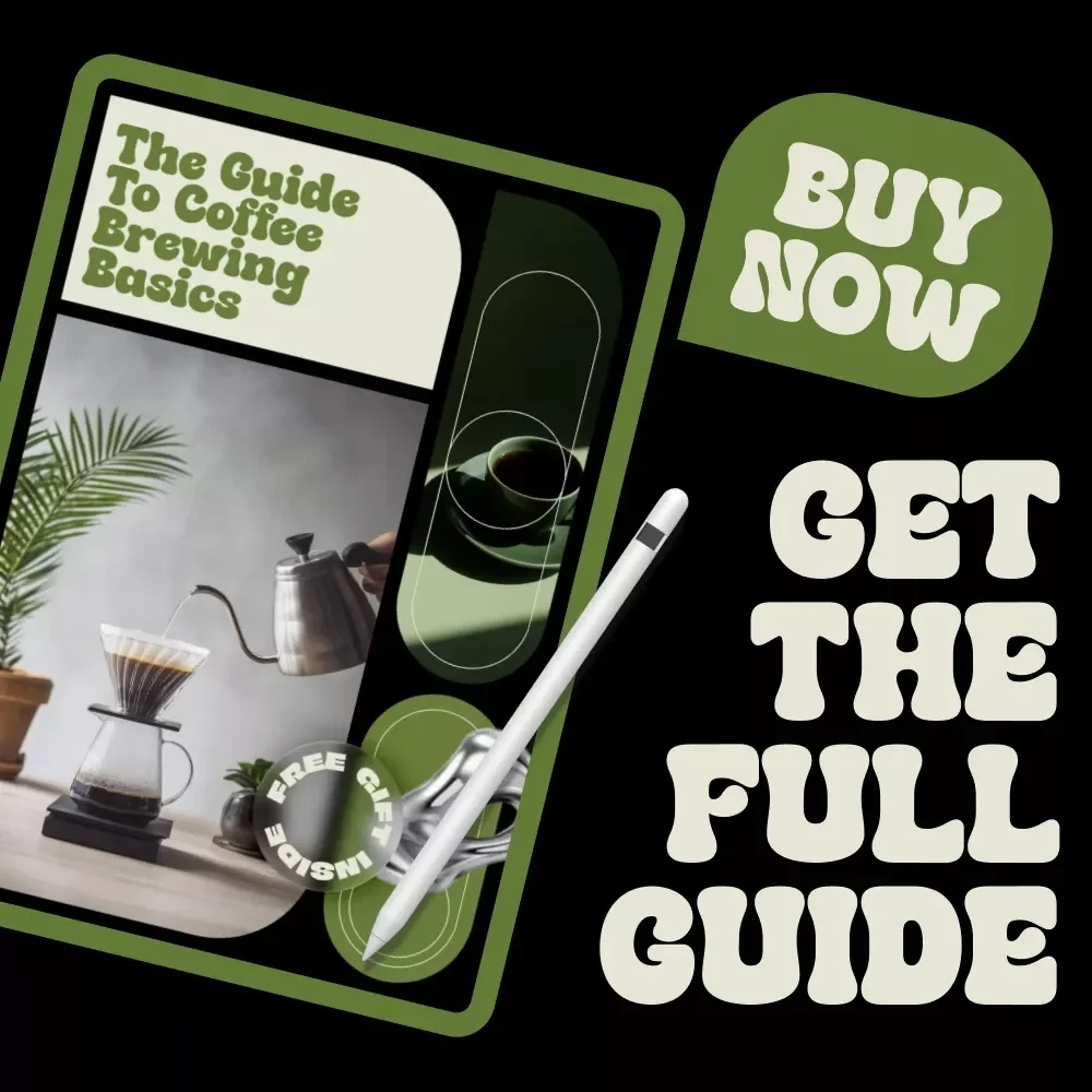 The Guide to Coffee Brewing Basics – Beginner-Friendly Coffee Brewing Basics eBook for Better Home Coffee