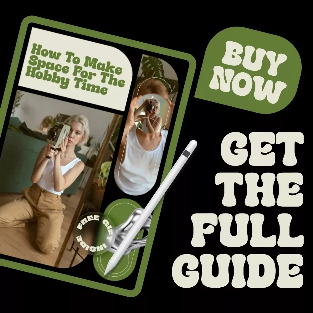 How to Make Space for the Hobby Time – Practical eBook Guide on how to find time for hobbies, Build Better Routines, and Reclaim Your Creative Life