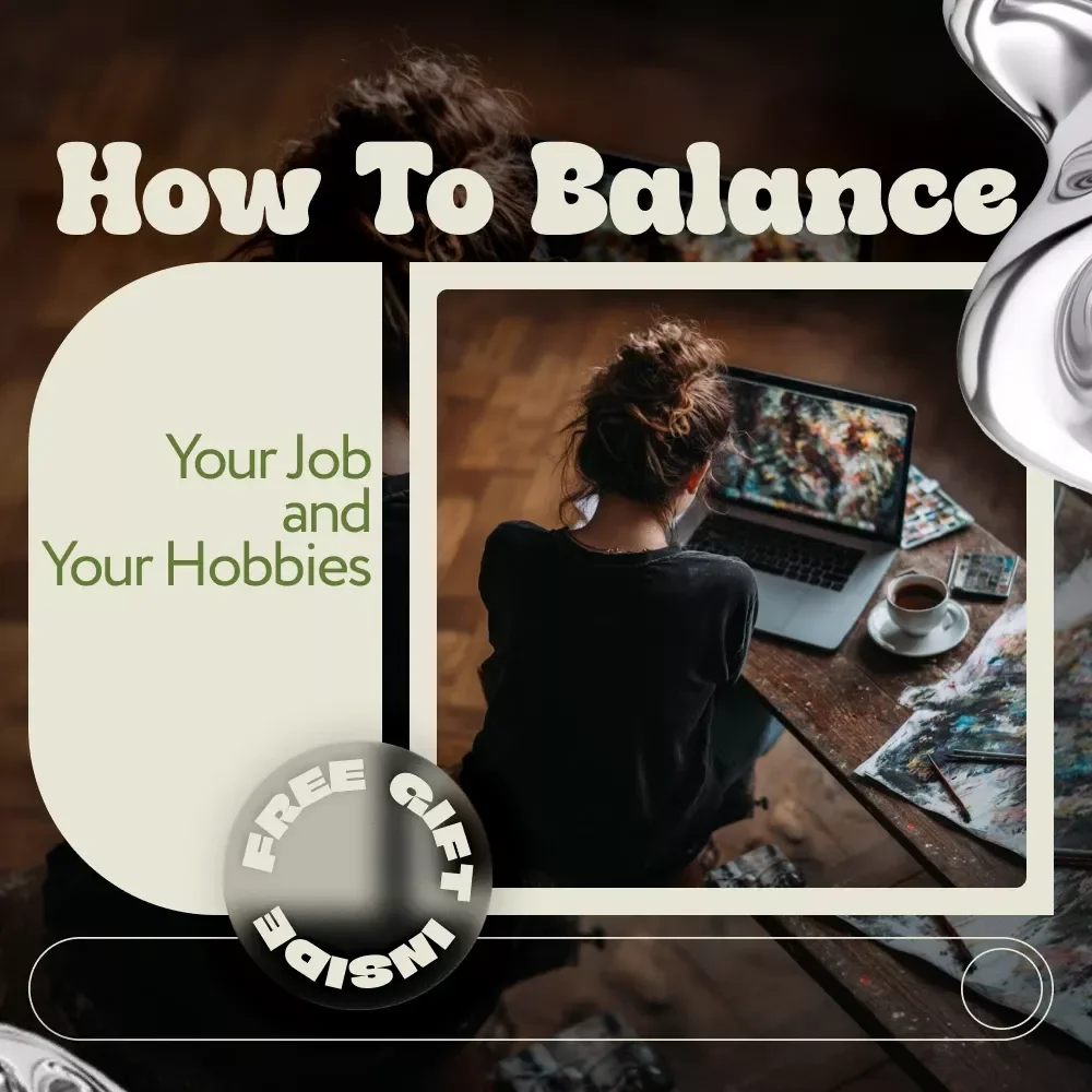 How to Balance Your Job and Your Hobbies – Practical eBook Guide on how to balance hobby with job, Time Management, Productivity & Work-Life Harmony