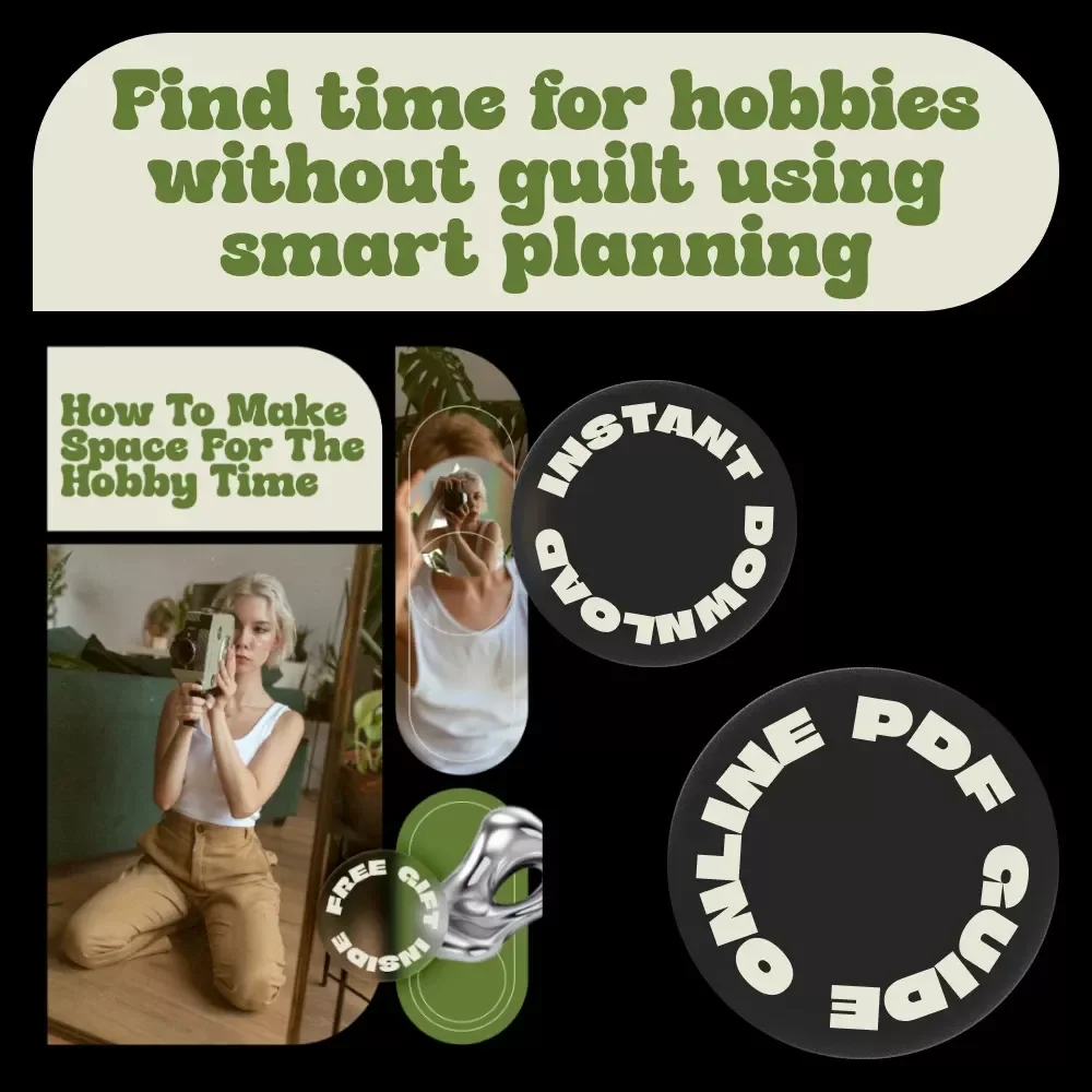How to Make Space for the Hobby Time – Practical eBook Guide on how to find time for hobbies, Build Better Routines, and Reclaim Your Creative Life