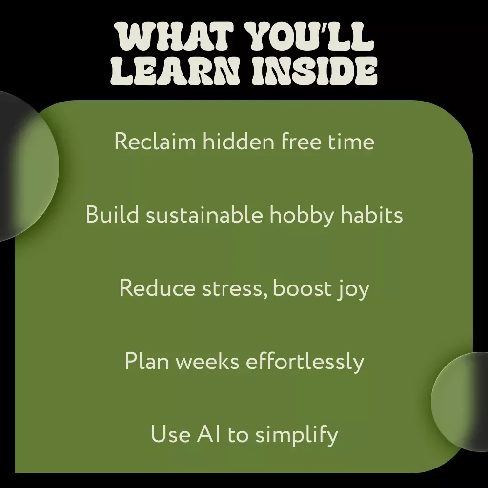 How to Make Space for the Hobby Time – Practical eBook Guide on how to find time for hobbies, Build Better Routines, and Reclaim Your Creative Life