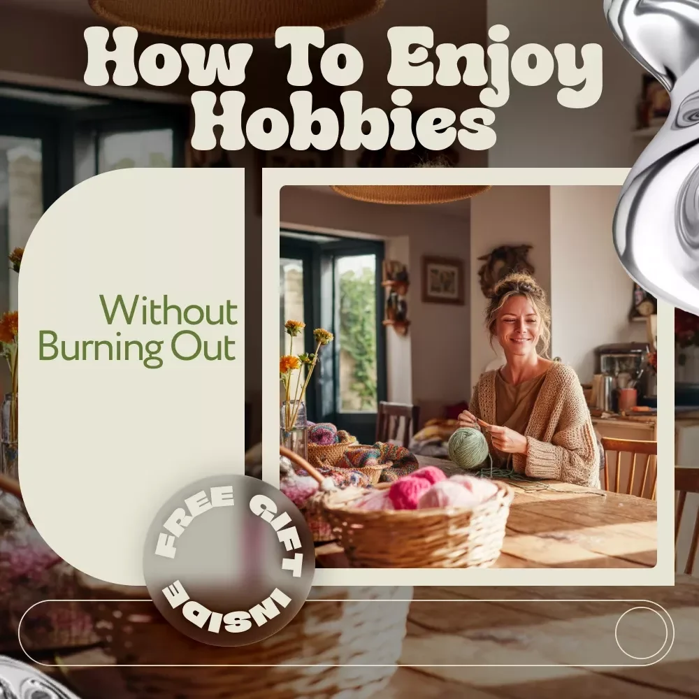 How to Enjoy Hobbies Without Burning Out – Practical Ebook Guide on How to Avoid Burnout With Hobbies, Build Balance, Set Boundaries & Enjoy Your Passions Again
