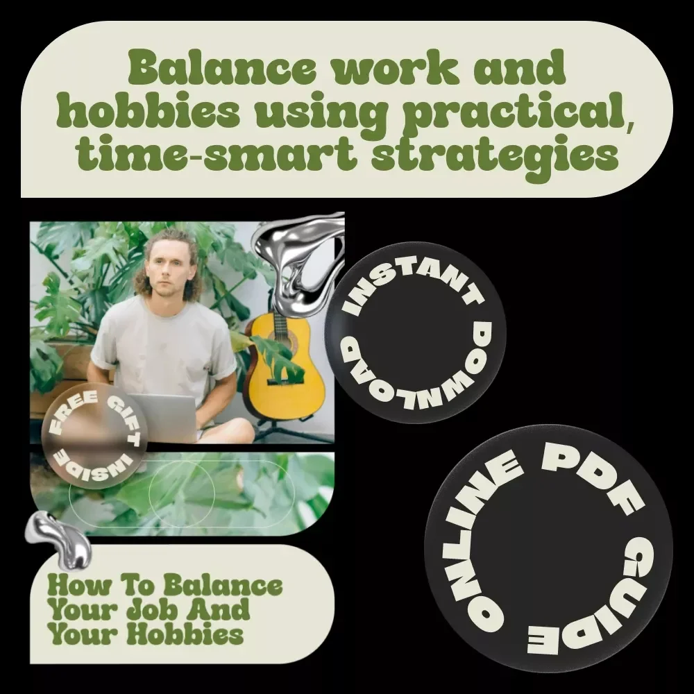 How to Balance Your Job and Your Hobbies – Practical eBook Guide on how to balance hobby with job, Time Management, Productivity & Work-Life Harmony