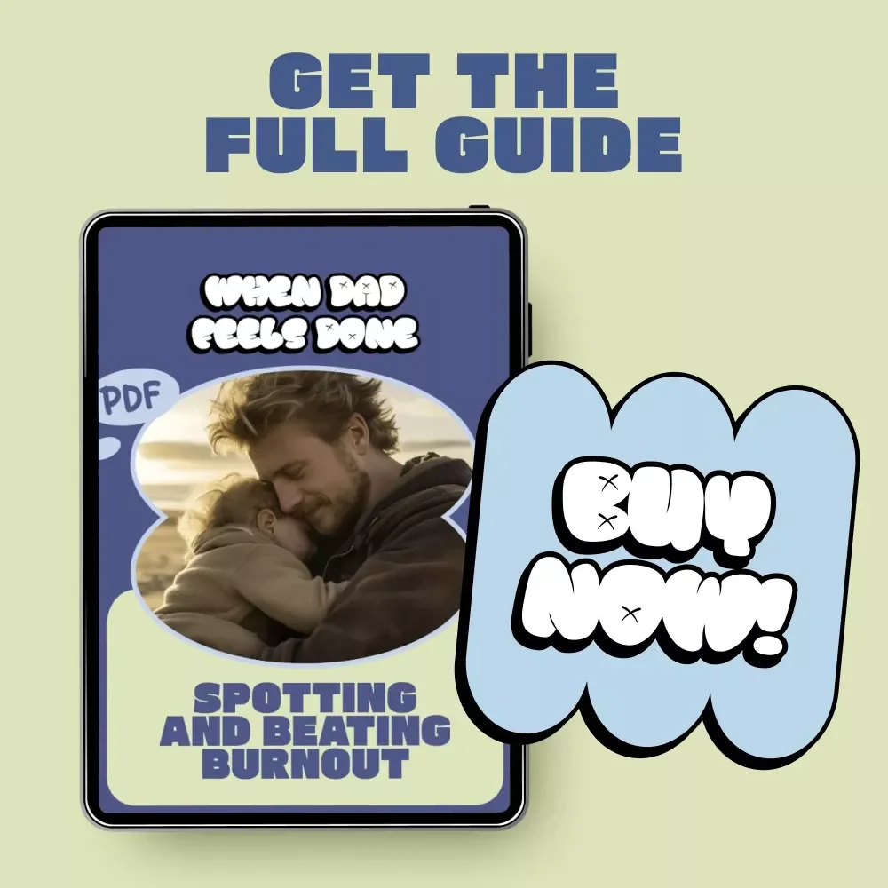 When Dad Feels Done: Spotting and Beating Burnout – Practical eBook Guide for Overwhelmed Fathers, Recognizing dad burnout signs & Reclaiming Balance