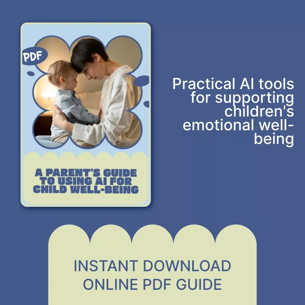 A Parent’s Guide to Using AI for Child Well-Being – Practical Guide to AI Tools to Monitor Child Mood, Emotional Wellness & Smart Parenting Support (Digital Download)