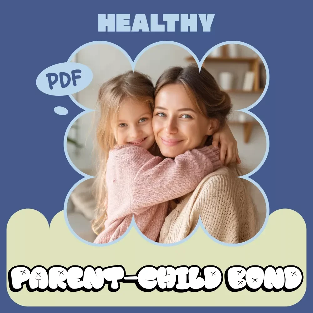 Recognizing and Nurturing a Healthy Parent-Child Bond | eBook Guide to Understanding Signs of Healthy Parent Child Bond, Emotional Connection, Communication & Trust