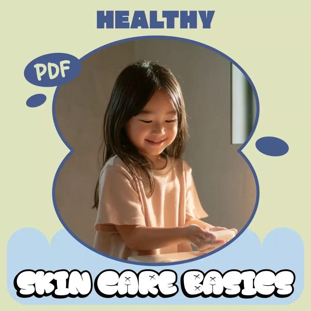 A Simple Guide to Healthy Skin Care Basics – Kid-Friendly Skincare Ebook for Parents | Healthy Skin Care Basics for Kids