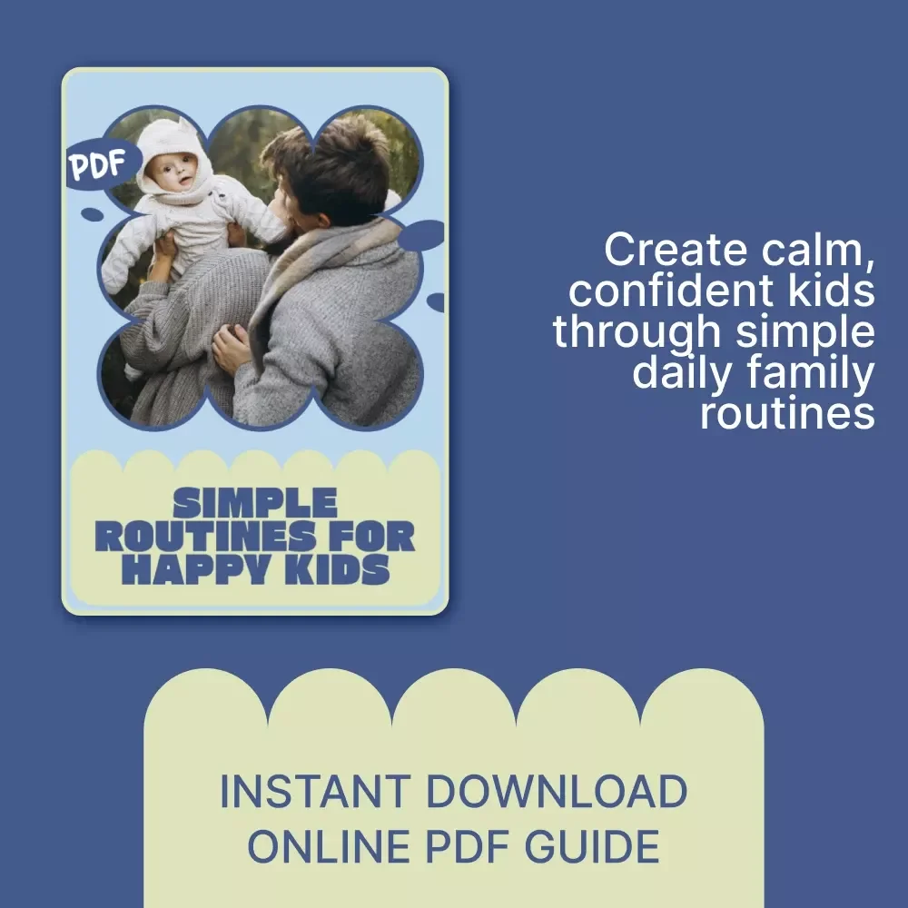 Simple Routines for Happy Kids – Practical Family Guide Answering What Family Routines Help Kids Thrive | Daily Rhythms, Calm Mornings & Confident Kids