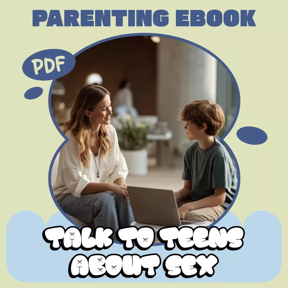 Navigating Conversations About Sex with Teens – Practical Parenting eBook Guide on how to talk to teens about sex, Consent, Boundaries & Digital Age Challenges