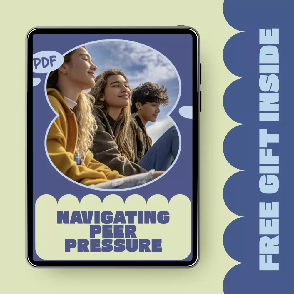 Navigating Peer Pressure: A Practical eBook for Parents on how to explain peer pressure to your teen, Building Confidence, Boundaries, and Smart Choices