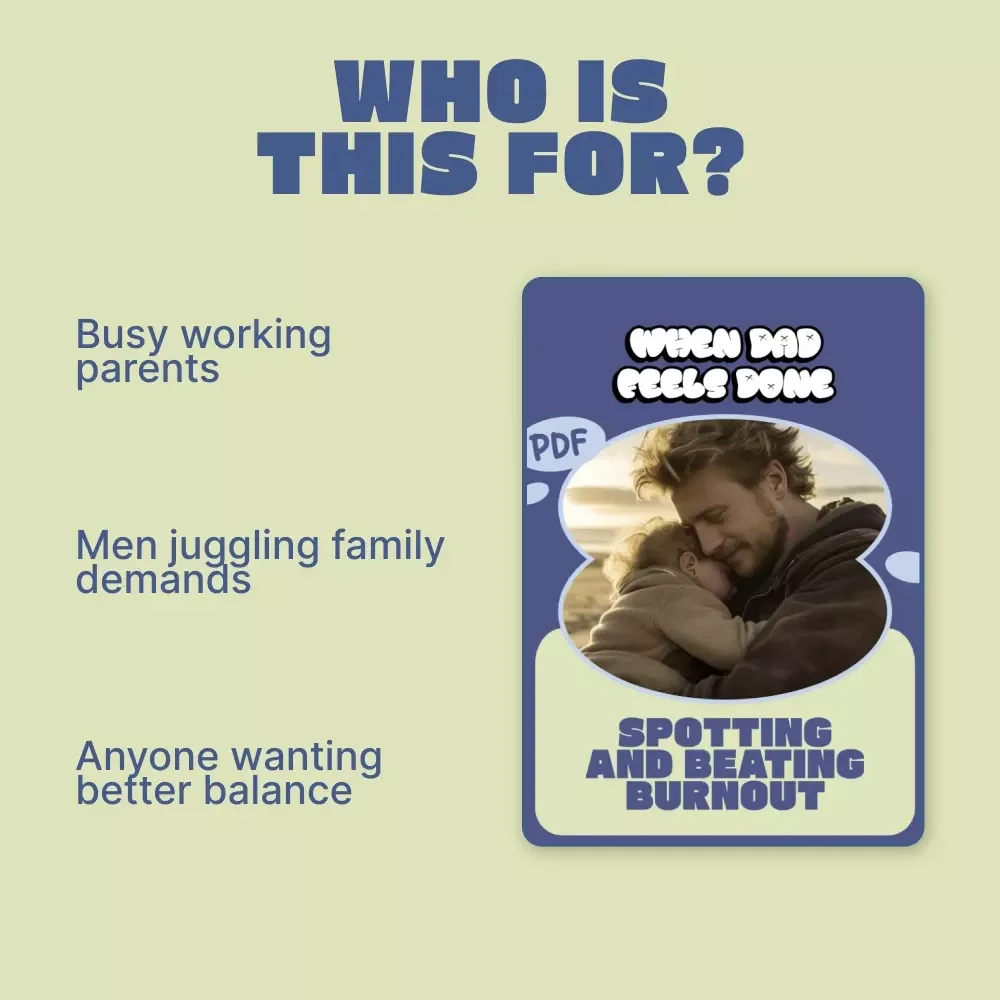 When Dad Feels Done: Spotting and Beating Burnout – Practical eBook Guide for Overwhelmed Fathers, Recognizing dad burnout signs & Reclaiming Balance