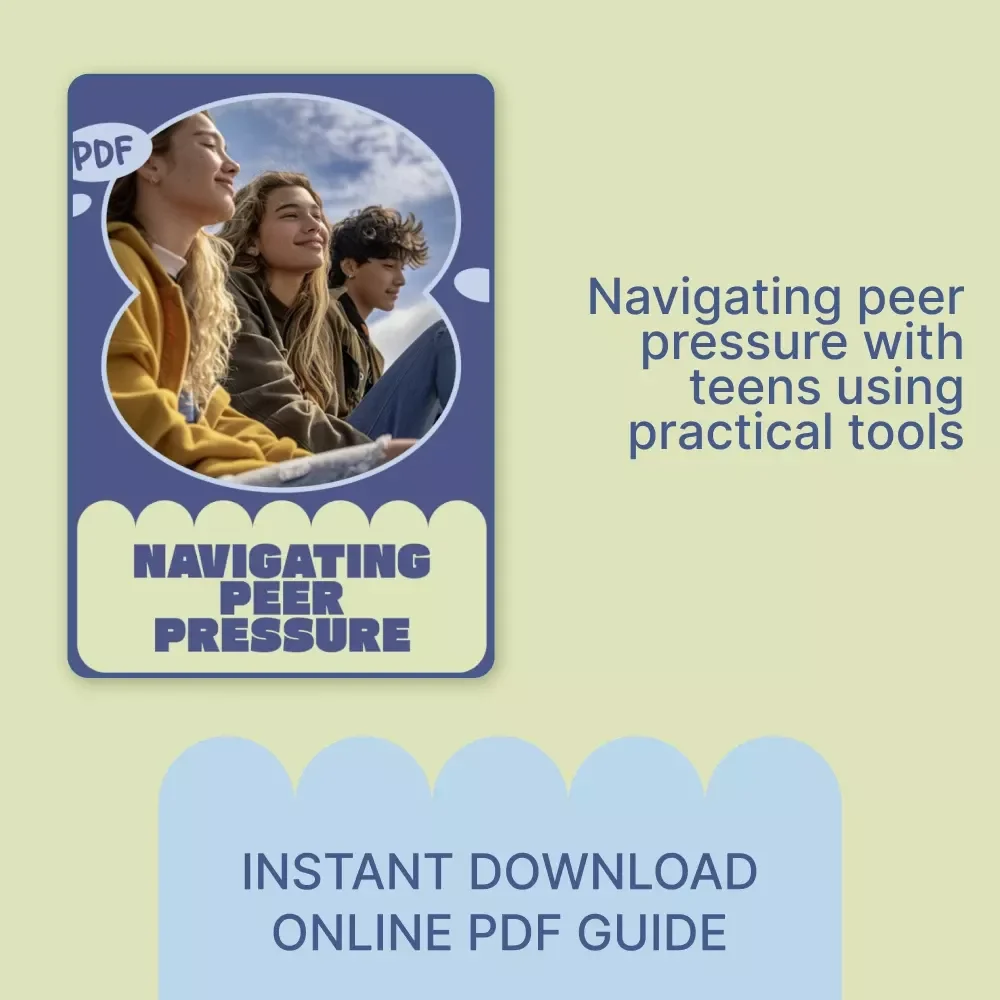 Navigating Peer Pressure: A Practical eBook for Parents on how to explain peer pressure to your teen, Building Confidence, Boundaries, and Smart Choices