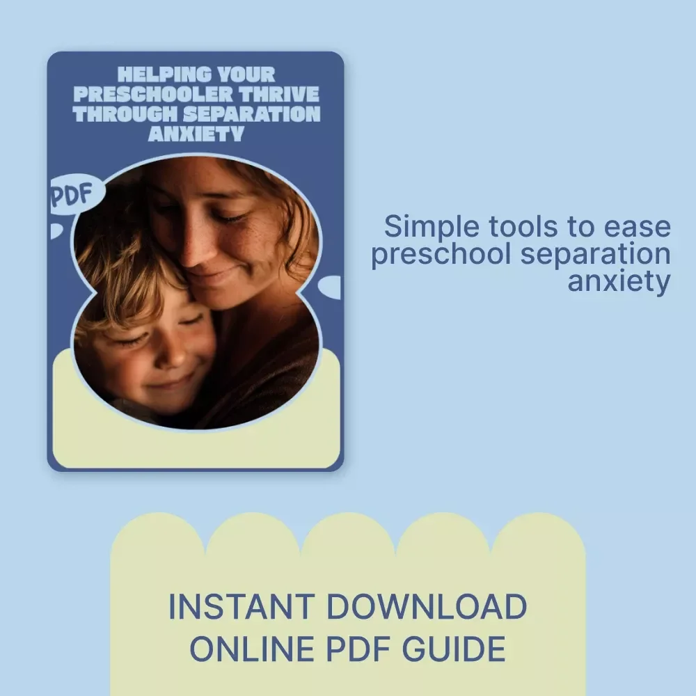 Helping Your Preschooler Thrive Through Separation Anxiety – A Practical eBook Guide for Parents Navigating Children Separation Anxiety in Preschool
