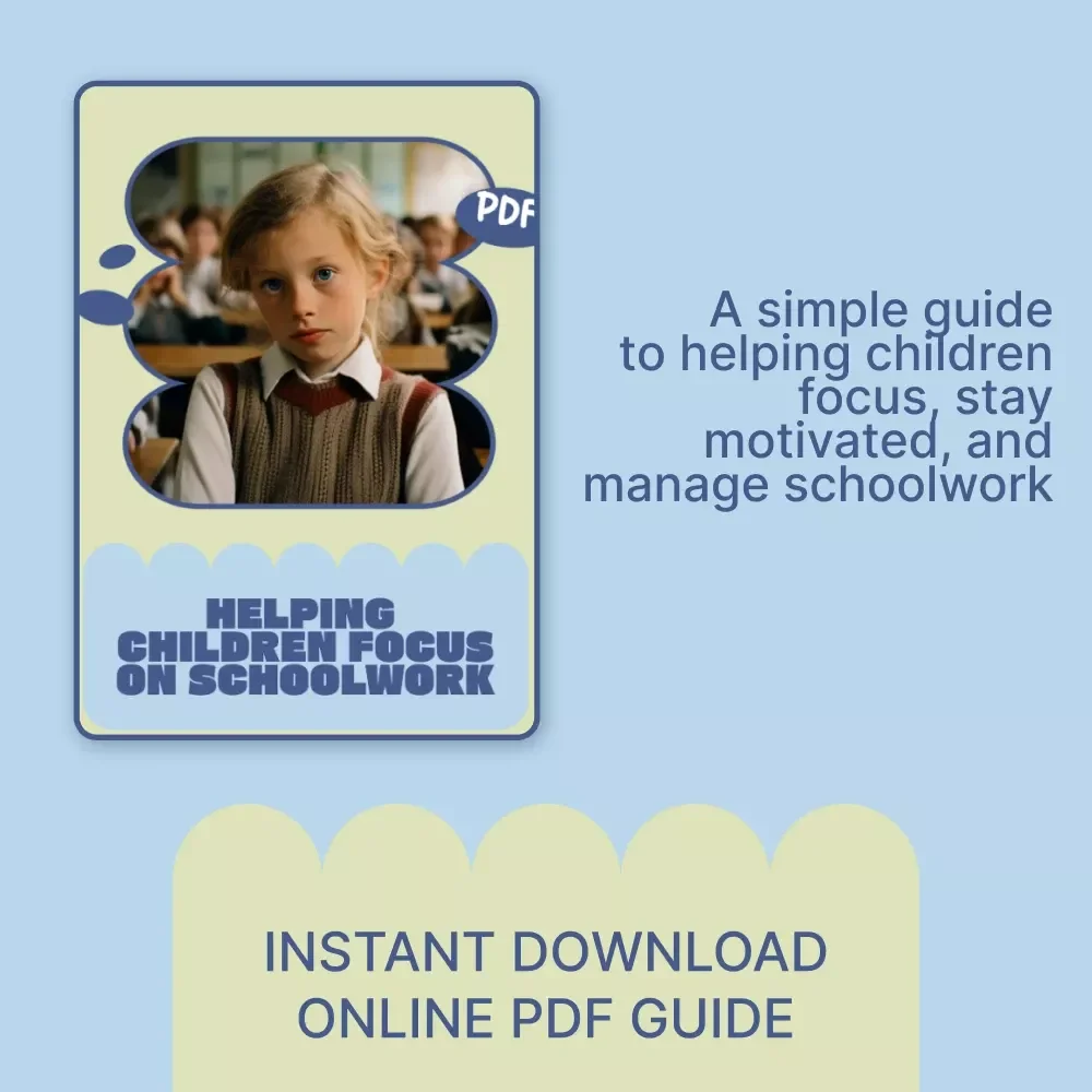 Helping Children Focus on Schoolwork – A Practical Parent Guide on how to help child focus on schoolwork, Build Better Study Habits, and Create Calm, Consistent Learning Routines at Home
