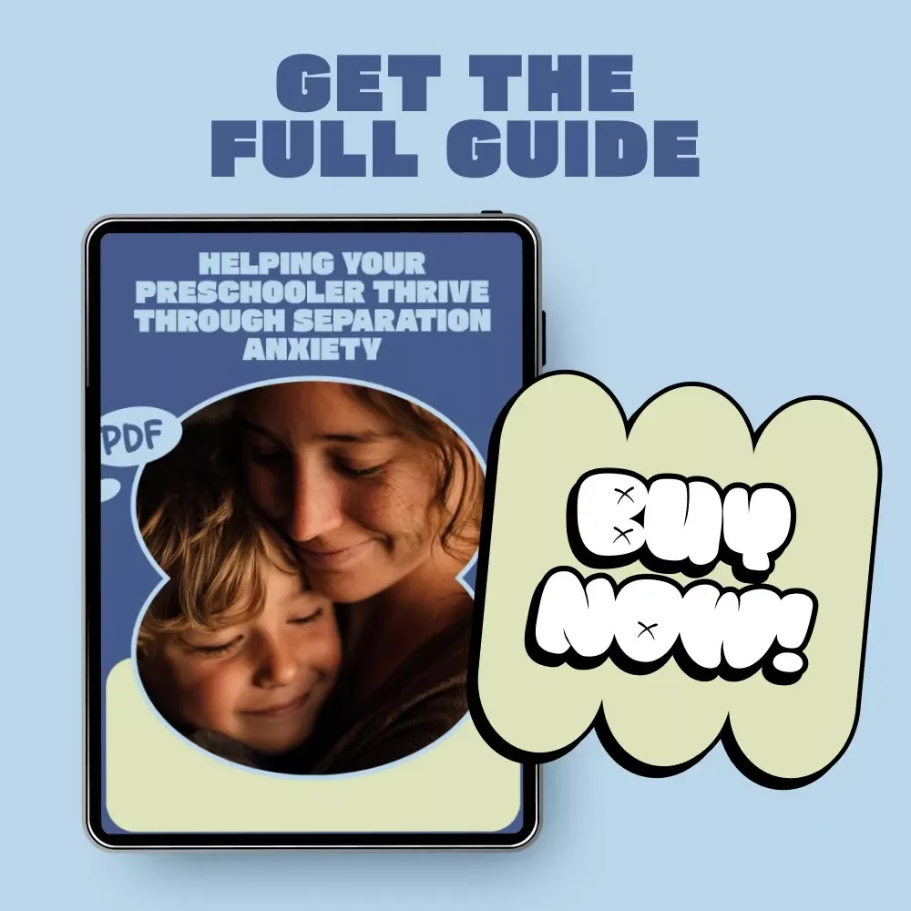 Helping Your Preschooler Thrive Through Separation Anxiety – A Practical eBook Guide for Parents Navigating Children Separation Anxiety in Preschool