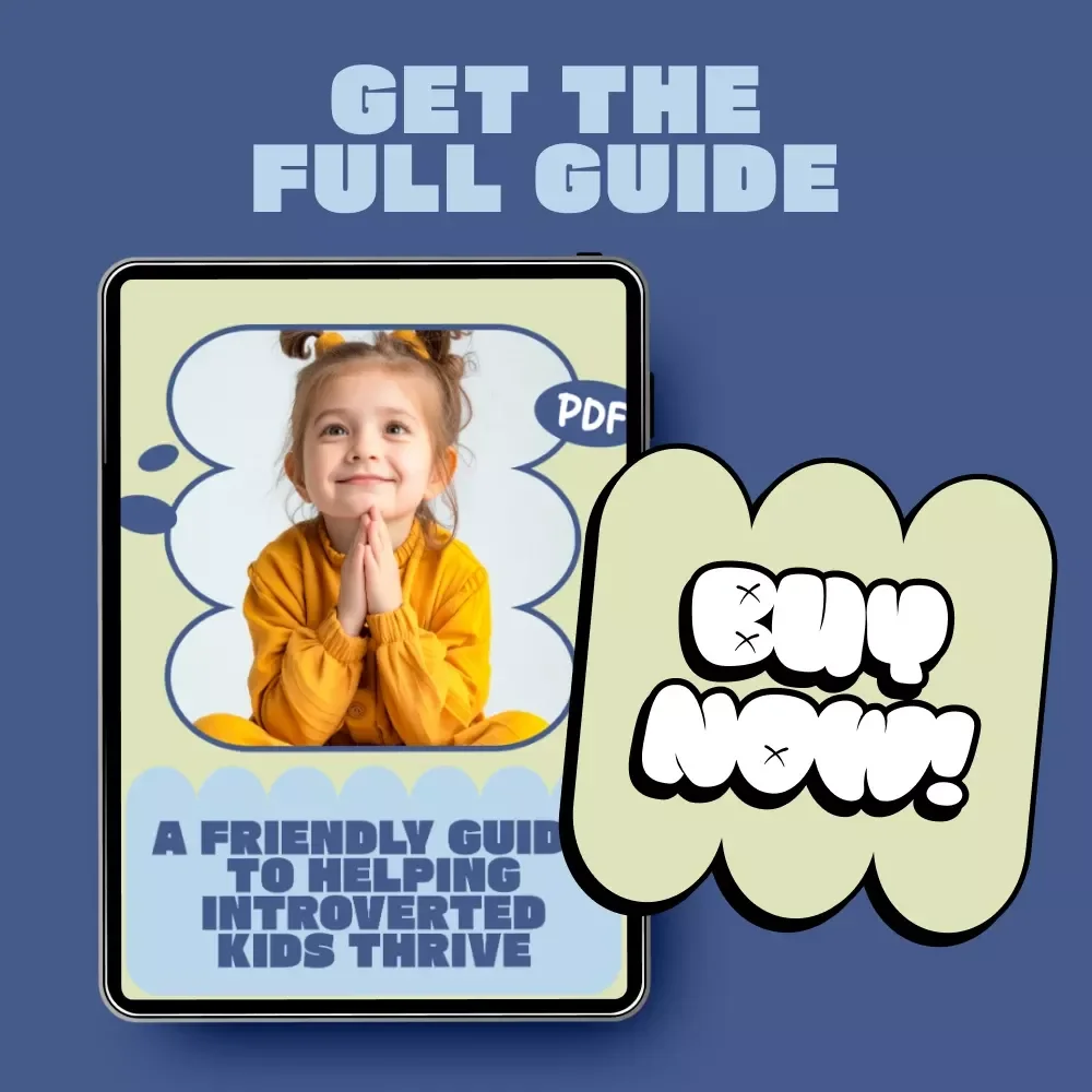 A Friendly Guide to Helping Introverted Kids Thrive – Practical Ebook for Parents on how to help introverted kids Grow with Confidence
