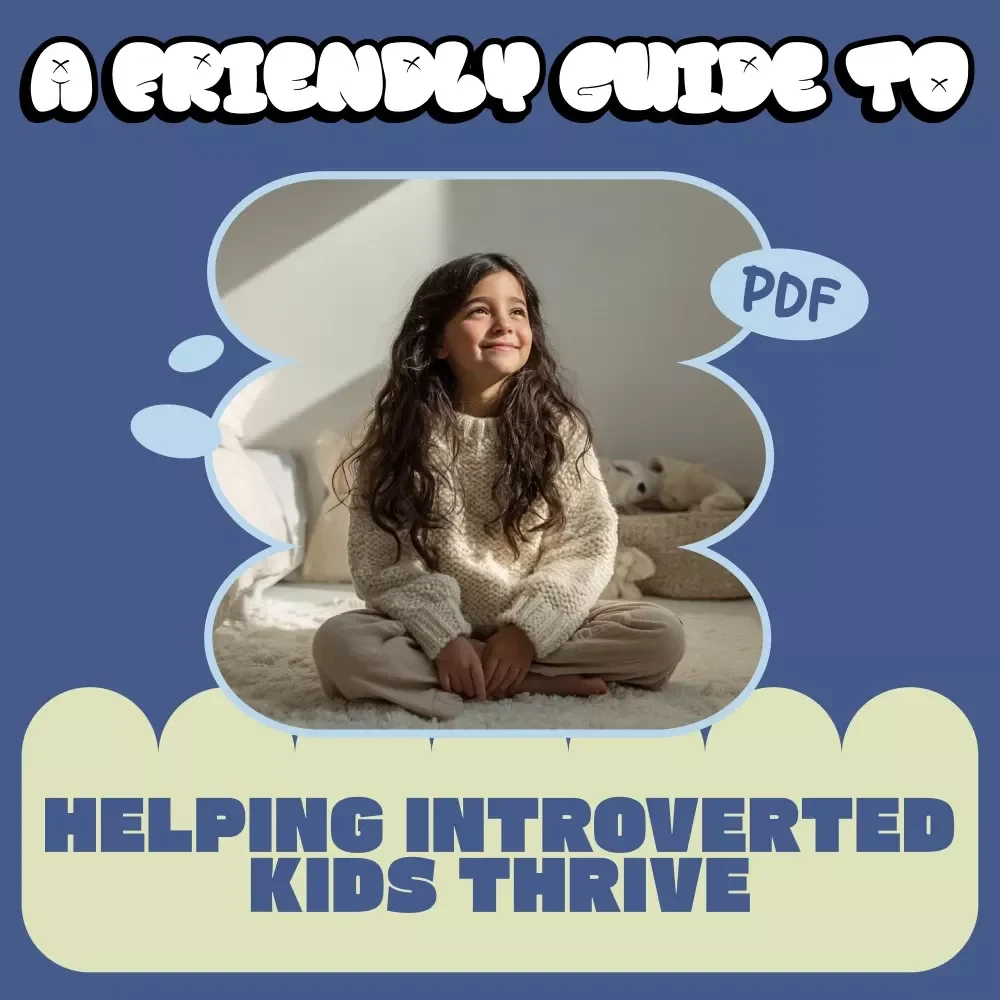 A Friendly Guide to Helping Introverted Kids Thrive – Practical Ebook for Parents on how to help introverted kids Grow with Confidence
