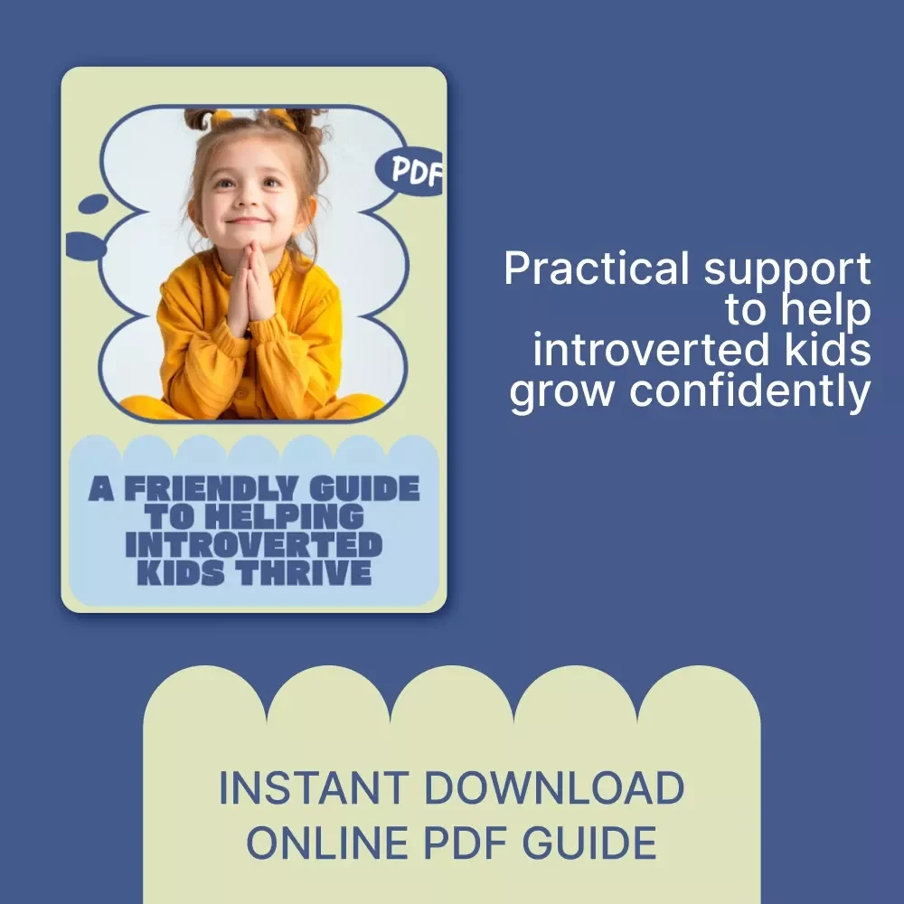 A Friendly Guide to Helping Introverted Kids Thrive – Practical Ebook for Parents on how to help introverted kids Grow with Confidence