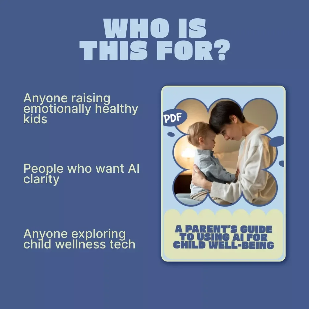 A Parent’s Guide to Using AI for Child Well-Being – Practical Guide to AI Tools to Monitor Child Mood, Emotional Wellness & Smart Parenting Support (Digital Download)