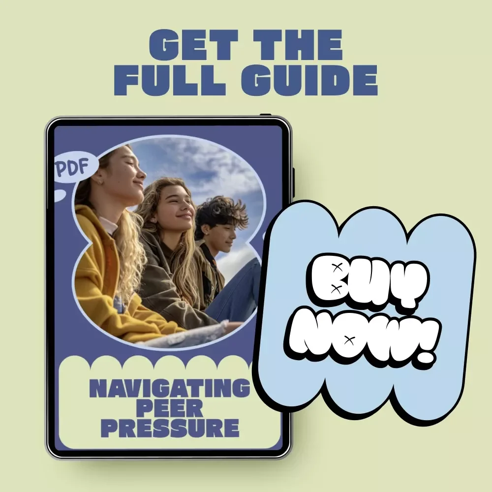 Navigating Peer Pressure: A Practical eBook for Parents on how to explain peer pressure to your teen, Building Confidence, Boundaries, and Smart Choices