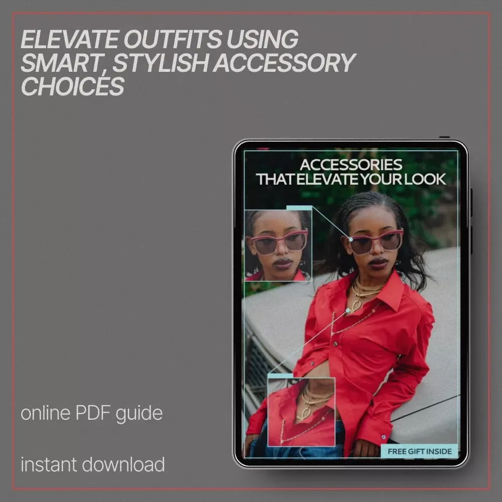 Accessories That Elevate Your Look – Style Guide eBook | What Accessories Make Outfit Pop | Jewelry, Hats, Scarves & Footwear Styling Guide
