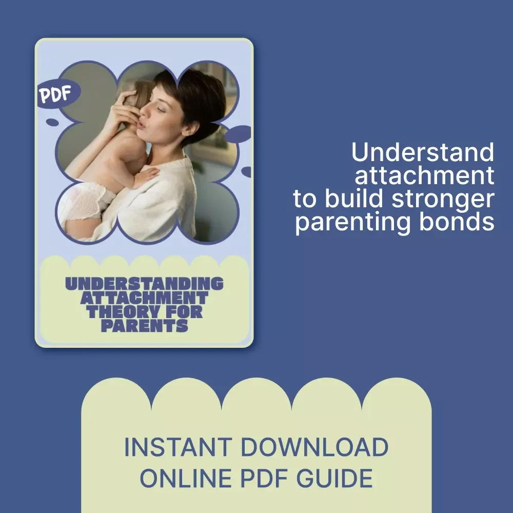 Understanding Attachment Theory for Parents – A Practical Parenting Guide Explaining what attachment theory means for parents | Digital Download