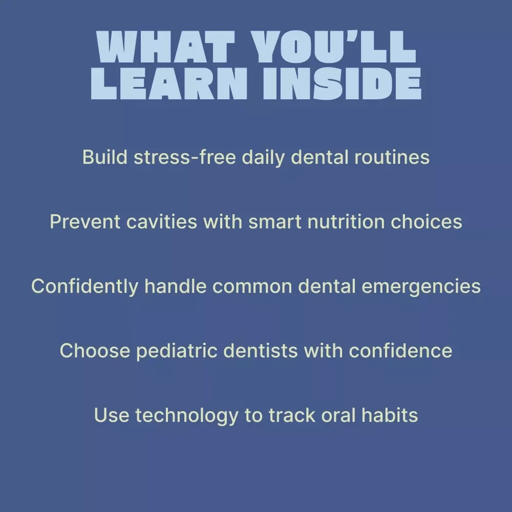 A Parent’s Guide to Healthy Teeth for Kids – Child Dental Care Basics eBook for Everyday Oral Care, Nutrition & Preventive Tips