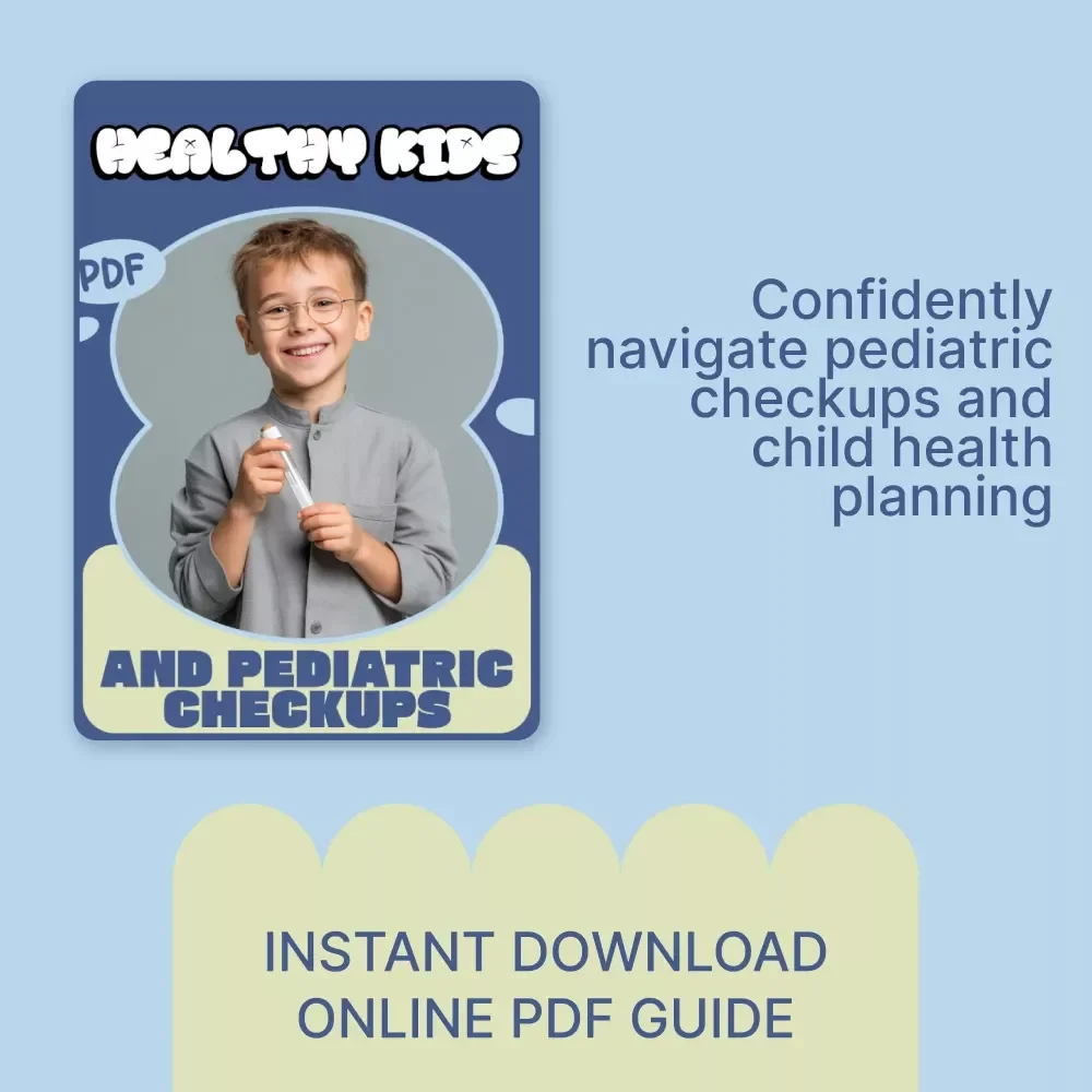 Healthy Kids and Pediatric Checkups – Parent’s Digital Guide to Pediatric Checkups, Preventive Care, and Smart Health Planning for Kids