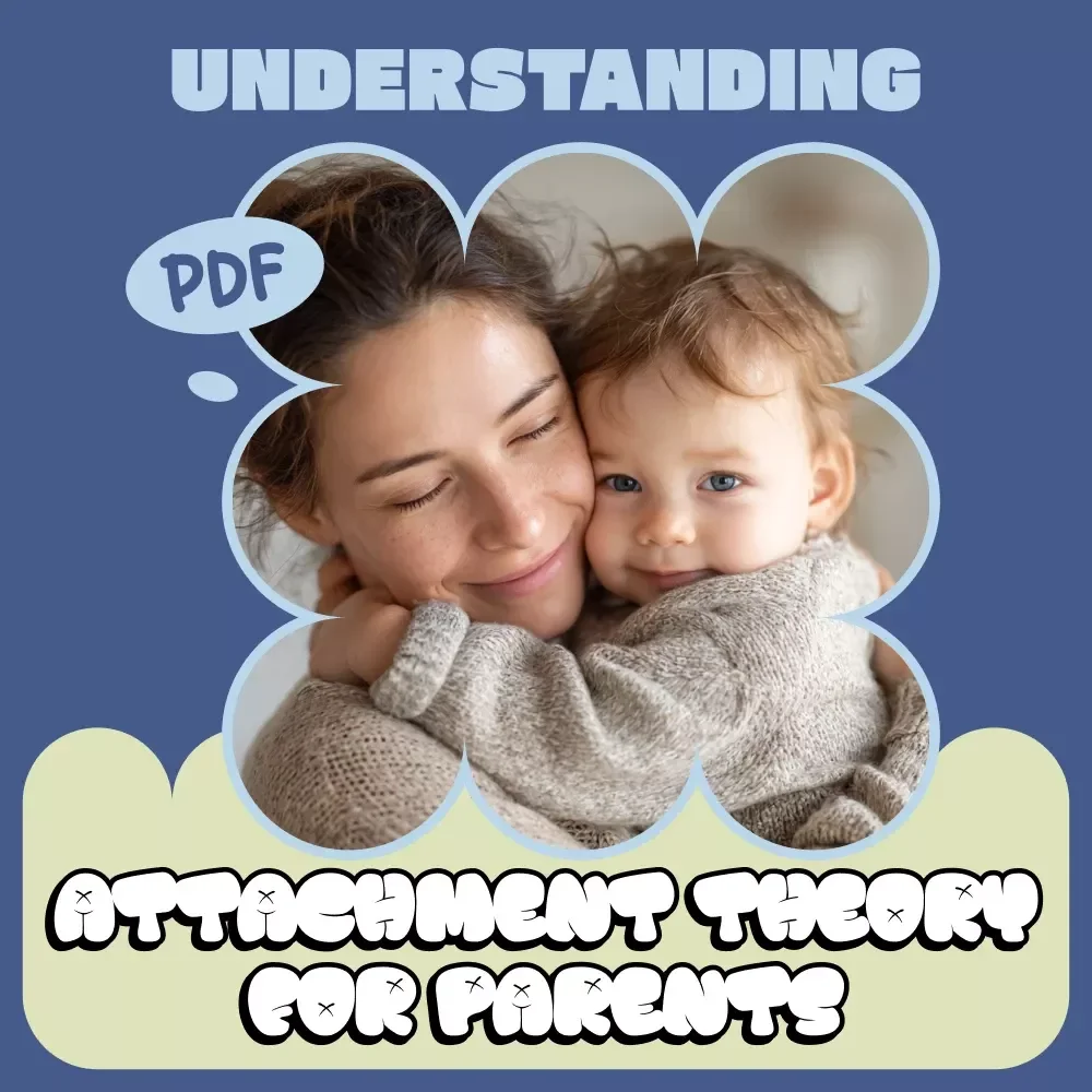 Understanding Attachment Theory for Parents – A Practical Parenting Guide Explaining what attachment theory means for parents | Digital Download
