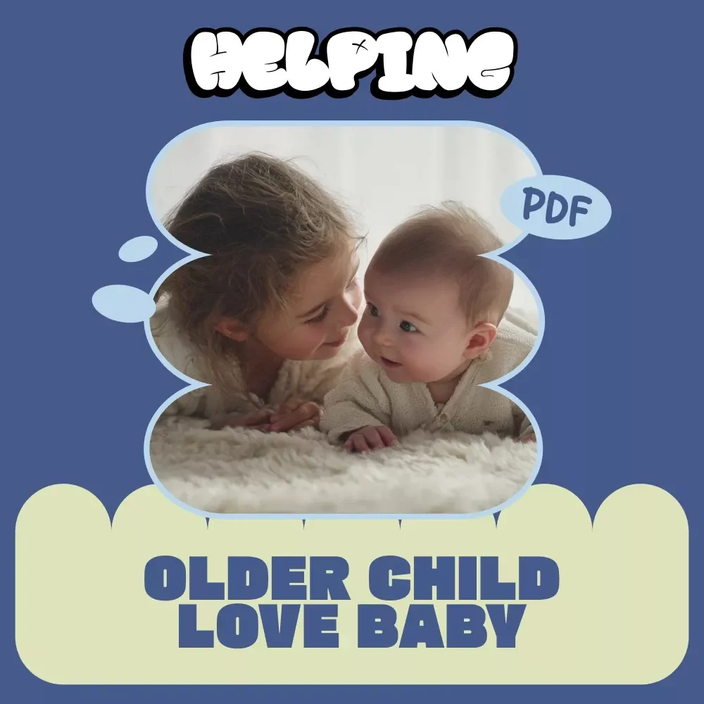 Helping Your Older Child Love Baby: A Practical Guide on How to Help Older Child Bond With Baby Sibling | Sibling Bonding Digital Guide for Growing Families