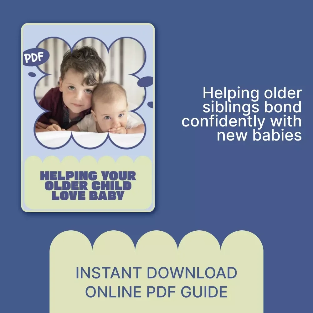 Helping Your Older Child Love Baby: A Practical Guide on How to Help Older Child Bond With Baby Sibling | Sibling Bonding Digital Guide for Growing Families