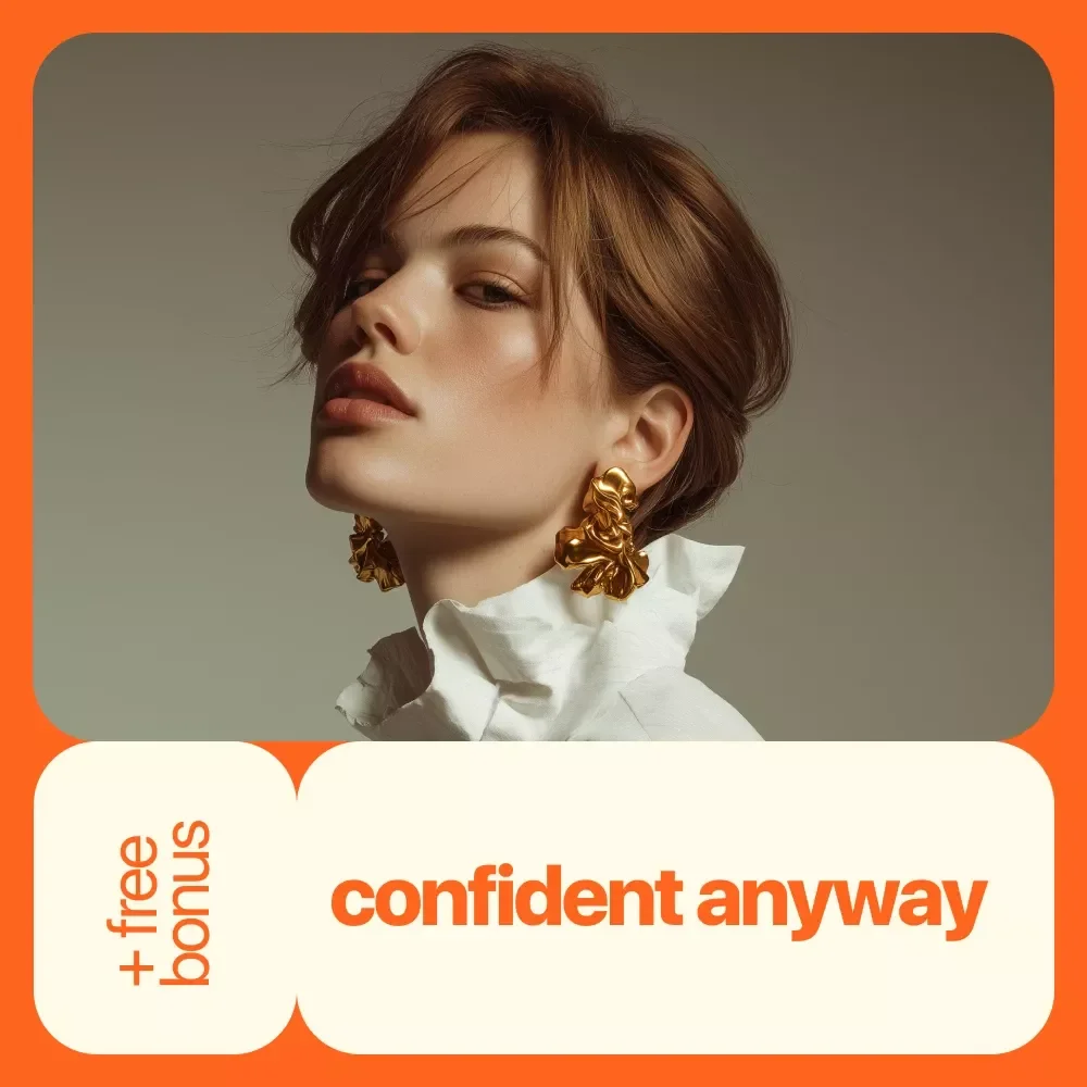 Confident Anyway: How to Show Up Boldly Even When You Don’t Feel Ready – Digital Download Guide for Building Confidence
