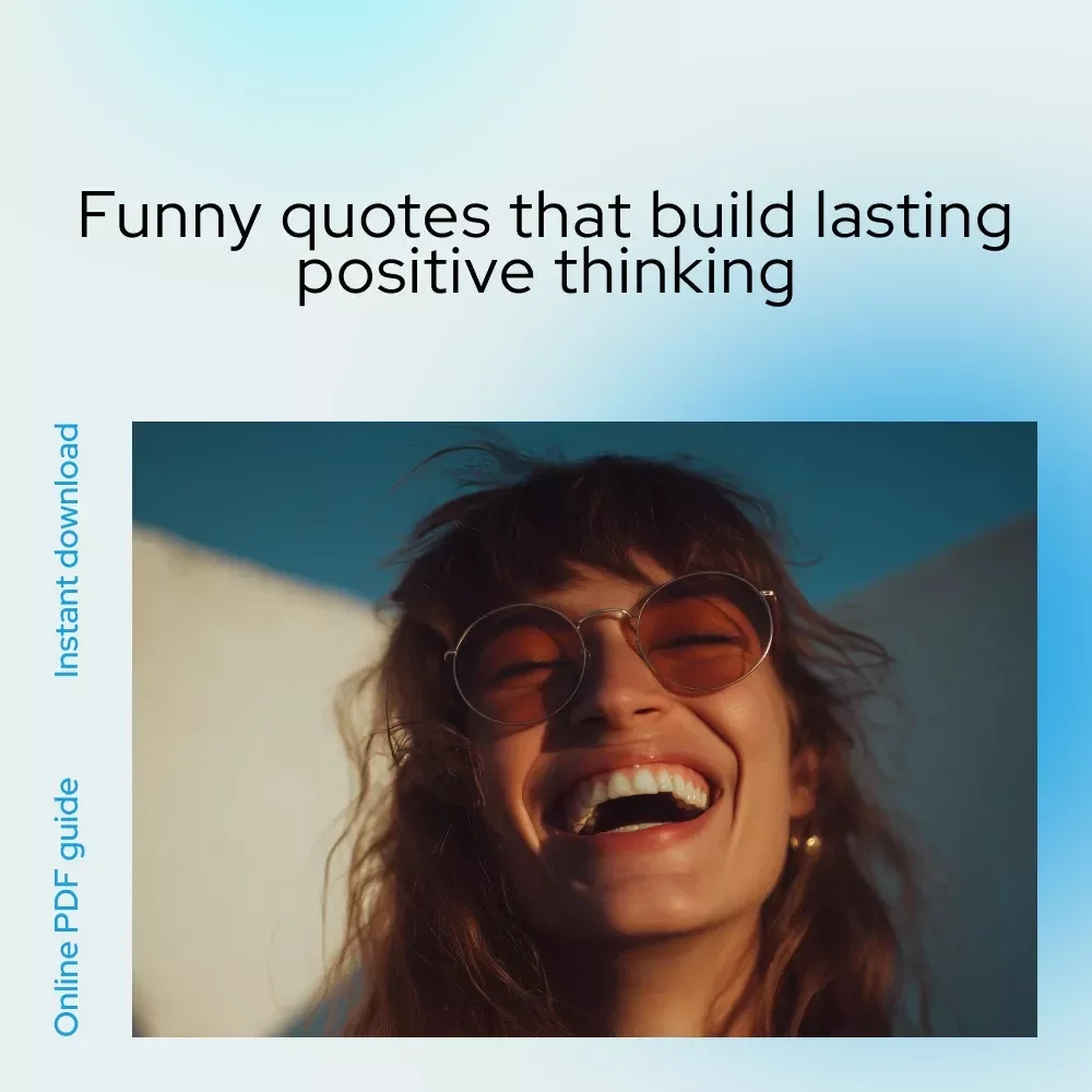 Laugh Your Way to a Brighter Day: Funny Quotes That Spark Positive Thinking | Digital Guide of funny positive thinking quotes for Daily Motivation