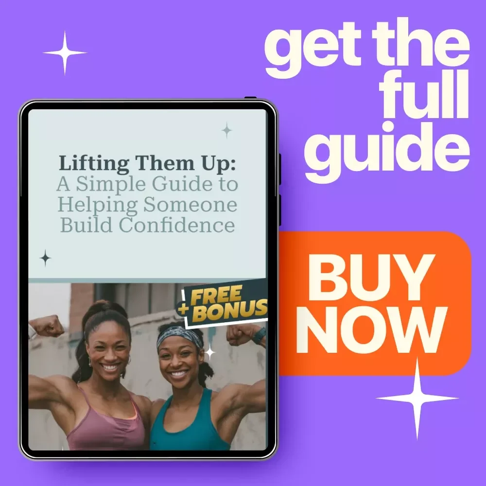 Lifting Them Up: A Simple Guide to Helping Someone Build Confidence - Digital Download Guide, eBook, Checklist