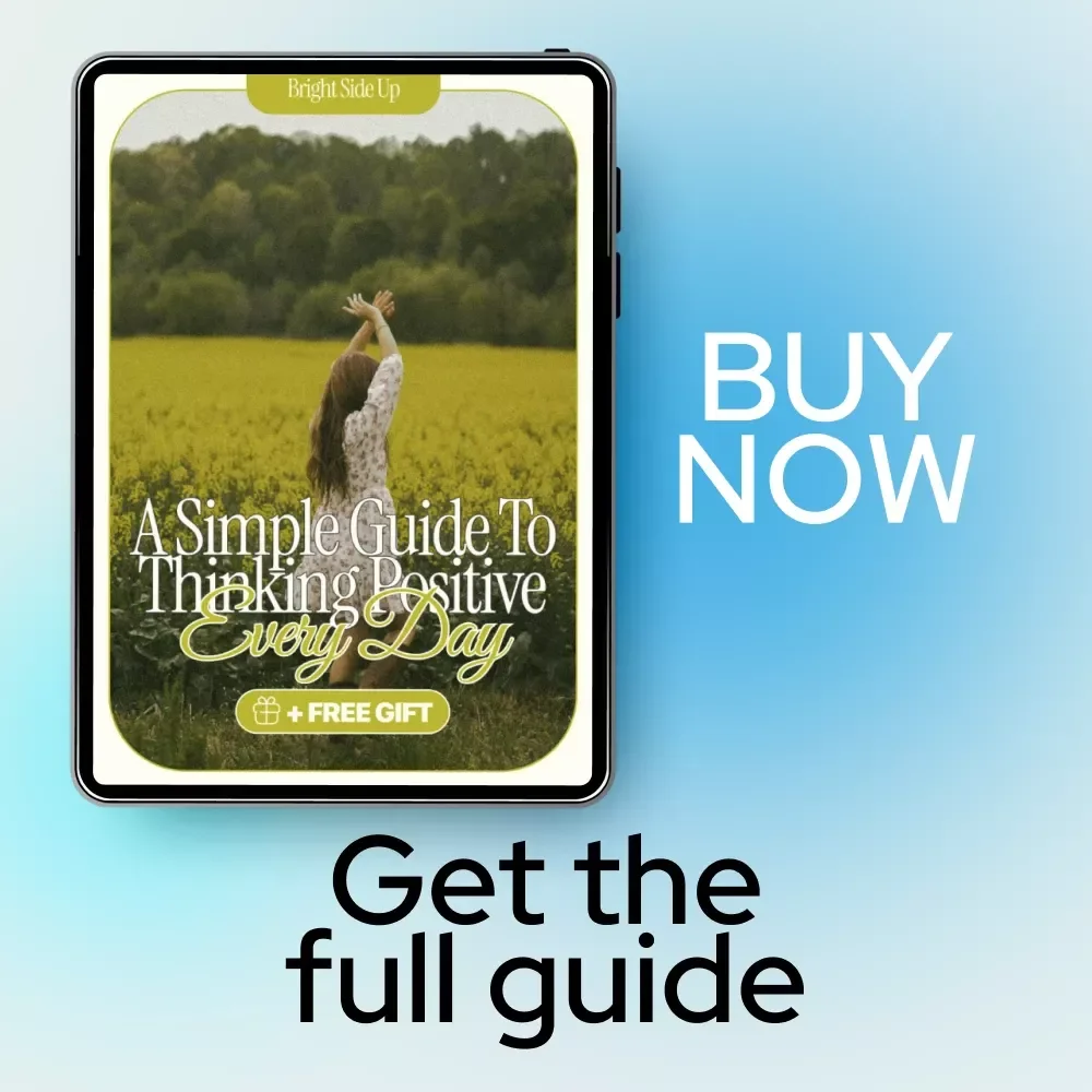 Bright Side Up: A Simple Guide to Thinking Positive Every Day | How Always Think Positive Daily Mindset Guide | Digital Download for Happiness & Growth