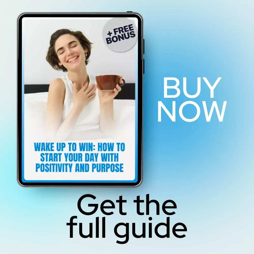 Wake Up to Win: How to Start Your Day with Positivity and Purpose - Morning Routine eBook and Guide