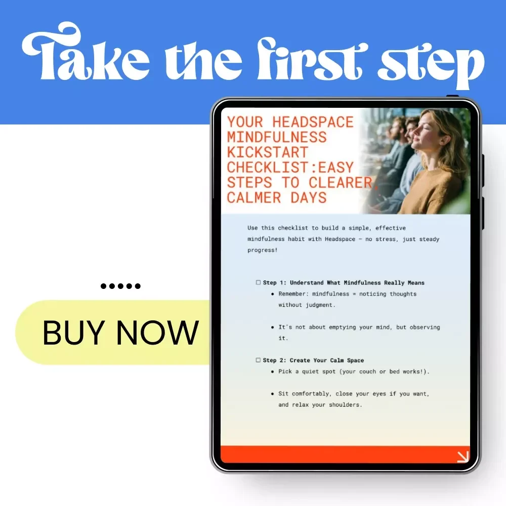 Your Headspace Mindfulness Kickstart Checklist: Easy Steps to Clearer, Calmer Days
