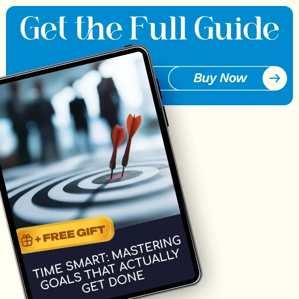 Time Smart: Mastering Goals That Actually Get Done – A Time Management & SMART Goals Guide for Productivity