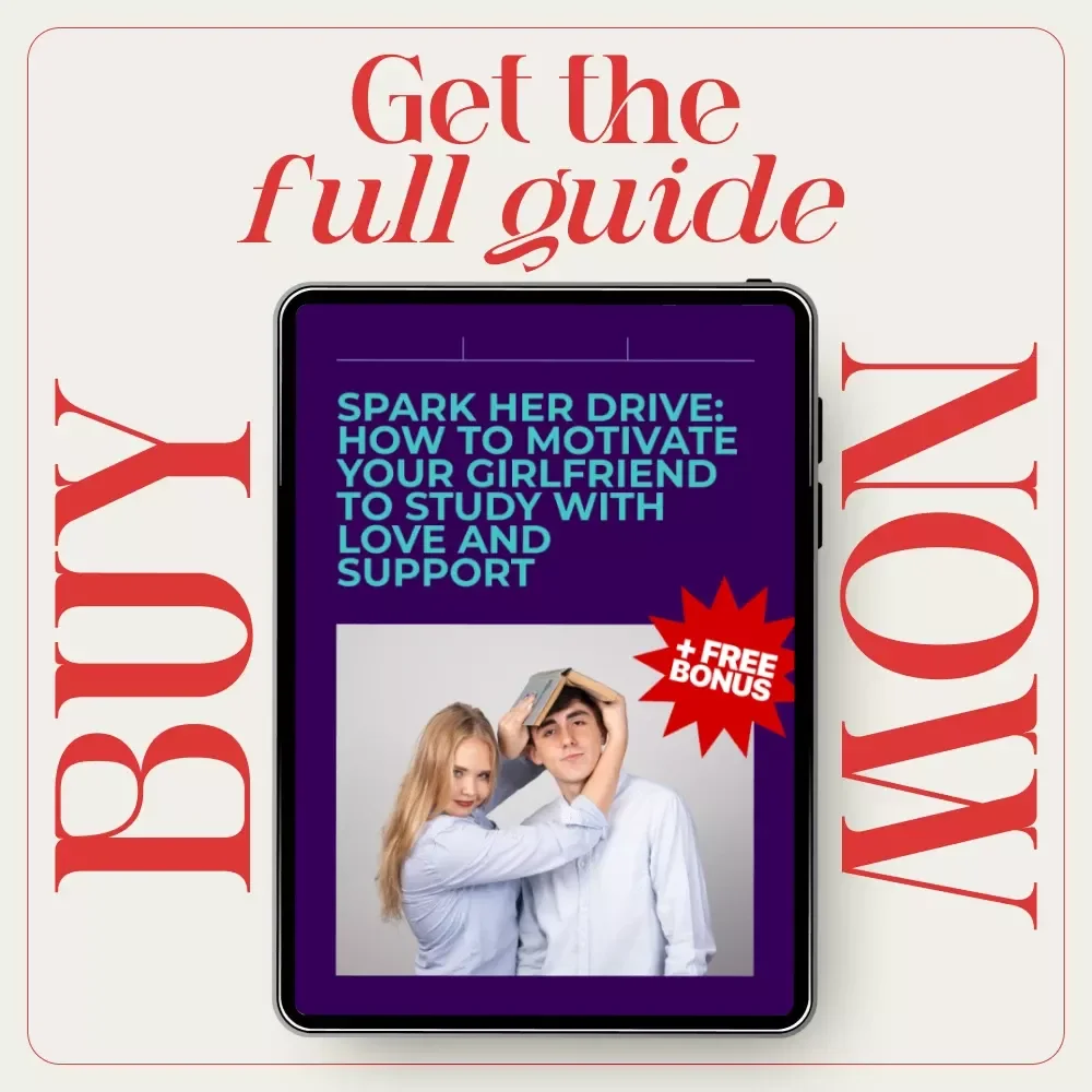 Spark Her Drive: How to Motivate Your Girlfriend to Study with Love and Support – A Guide to Encouraging Study Success