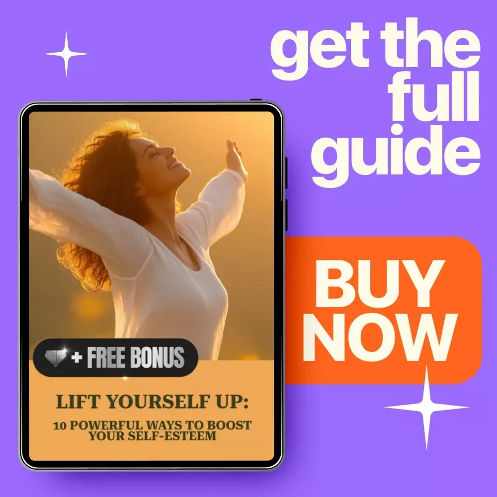 Lift Yourself Up: 10 Powerful Ways to Boost Your Self-Esteem | Confidence Building Ebook Guide