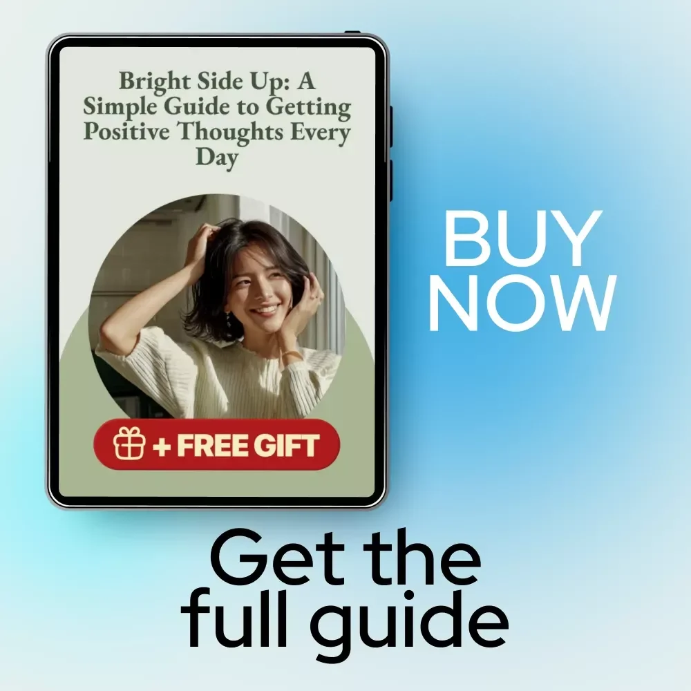 Bright Side Up: A Simple Guide to Getting Positive Thoughts Every Day | How to Get Positive Thoughts Daily Mindset Guide