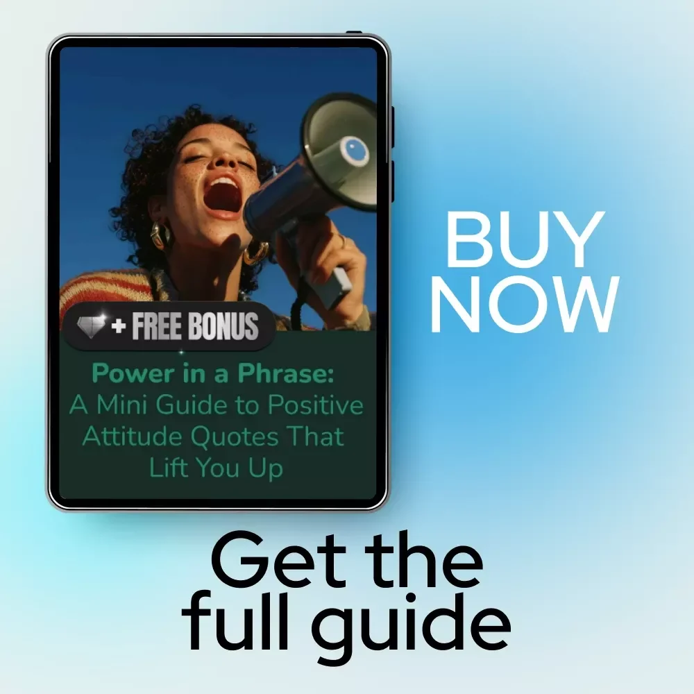 Power in a Phrase: A Mini Guide to Positive Attitude Quotes That Lift You Up – Short Positive Attitude Quotes for Everyday Inspiration