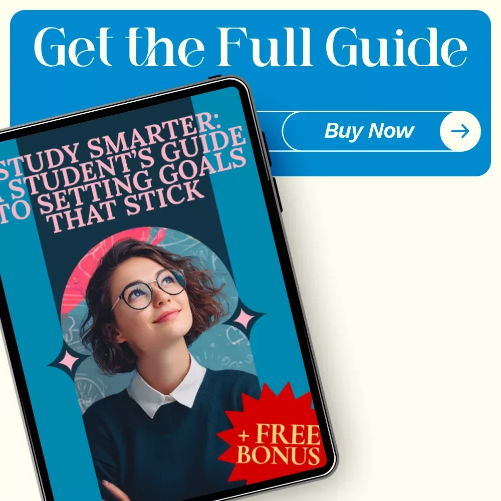 Study Smarter: A Student’s Guide to Setting Goals That Stick - The Ultimate eBook on How to Set Goals for Study