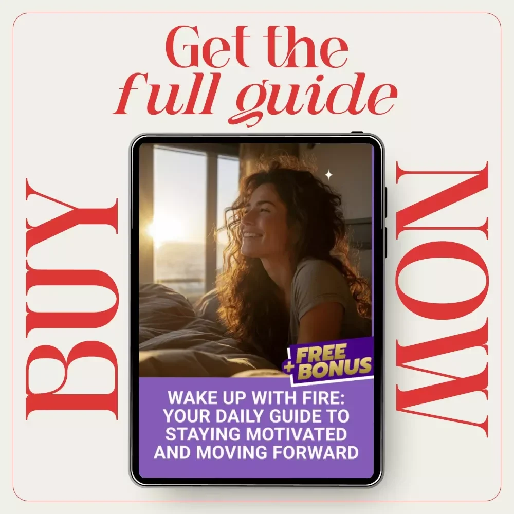 Wake Up with Fire: Your Daily Guide to Staying Motivated and Moving Forward – eBook on how to get motivated everyday