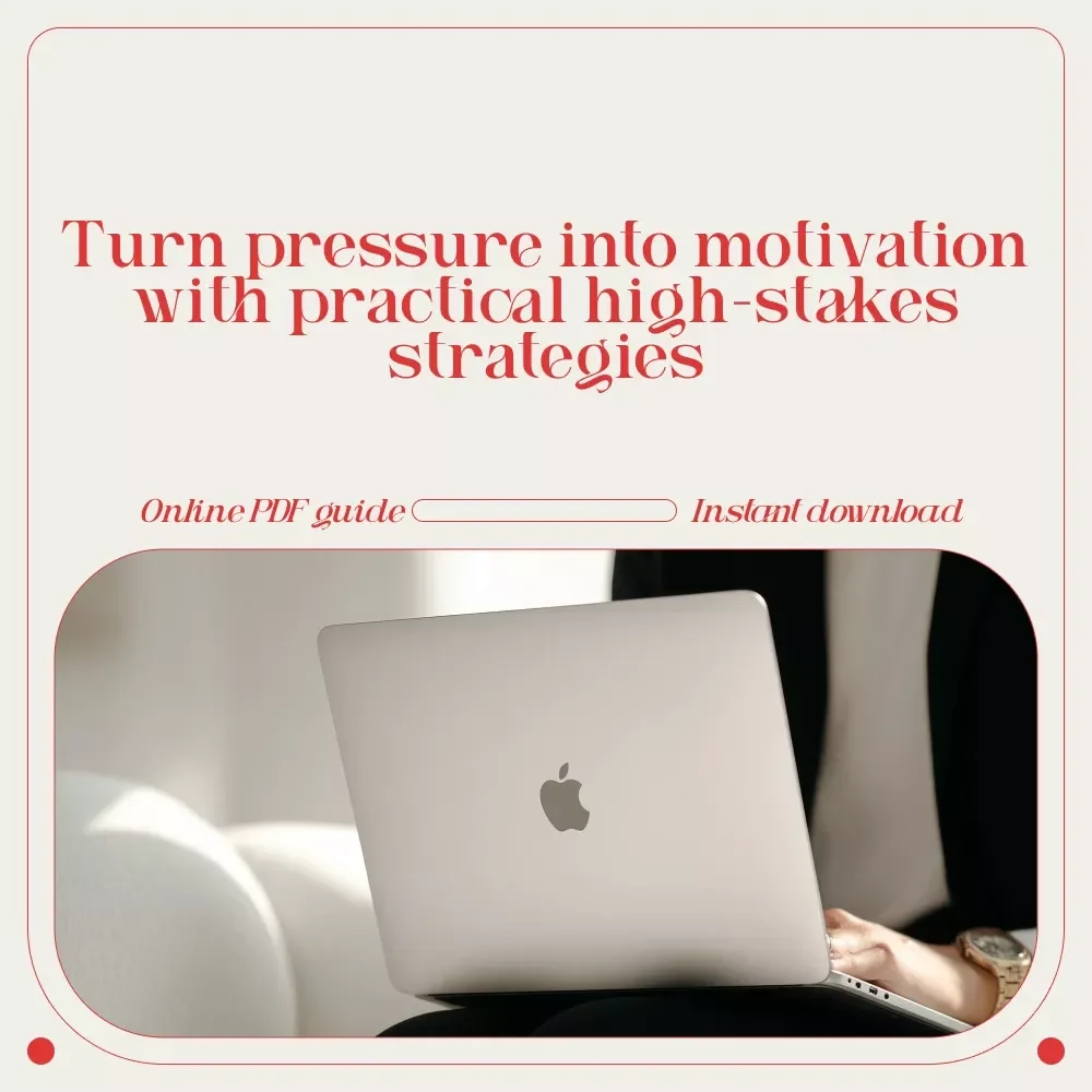 Pressure to Power: How to Motivate Yourself When Stakes Are High | Practical Guide for How Do you MotivateYourself When There is High Pressure | Digital Download