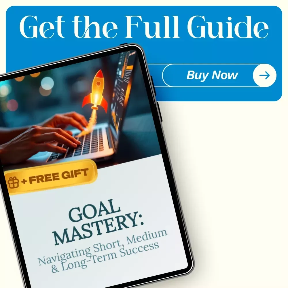 Goal Mastery: Navigating Short, Medium & Long-Term Success - Goal Setting Guide for Achieving Your Dreams