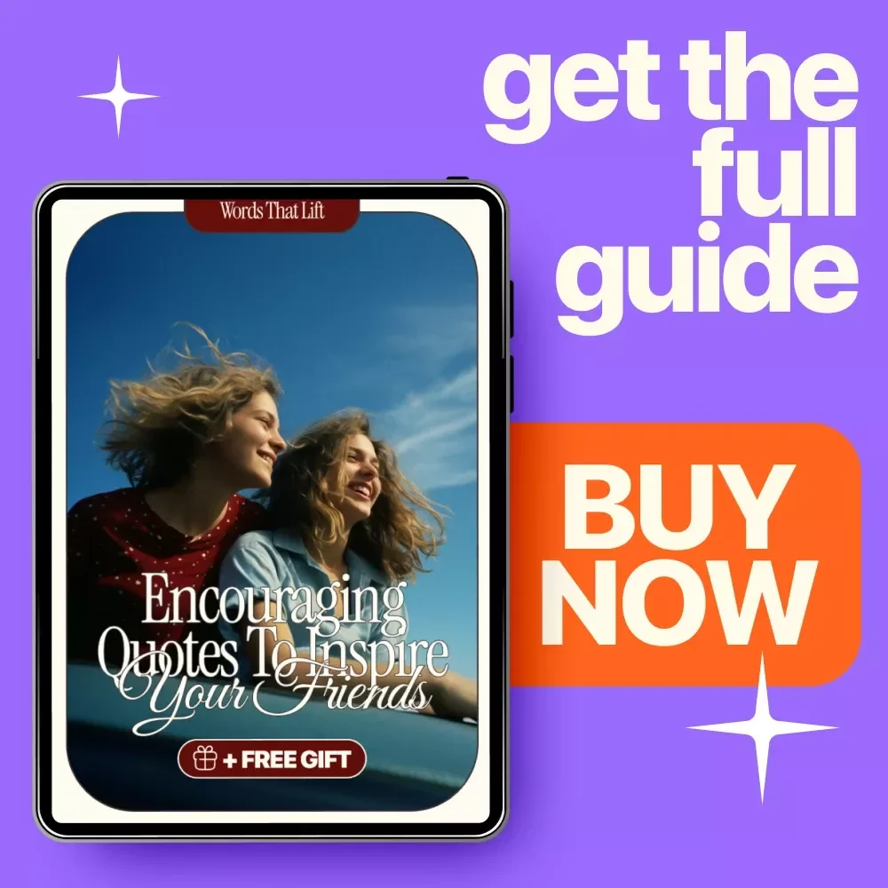 Words That Lift: Encouraging Quotes to Inspire Your Friends | Digital Download Guide for Meaningful Encouragement, Friendship Support & Uplifting Messages